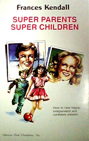 Super Parents Super Children by Frances Kendall